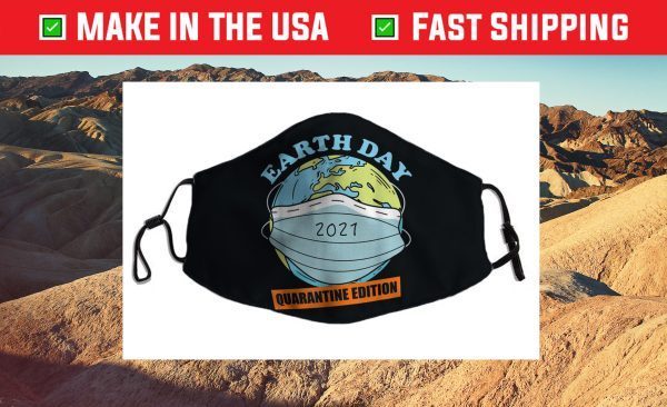 Earth Day Quarantine Edition - Earth Day 2021 Face Mask Made In Usa