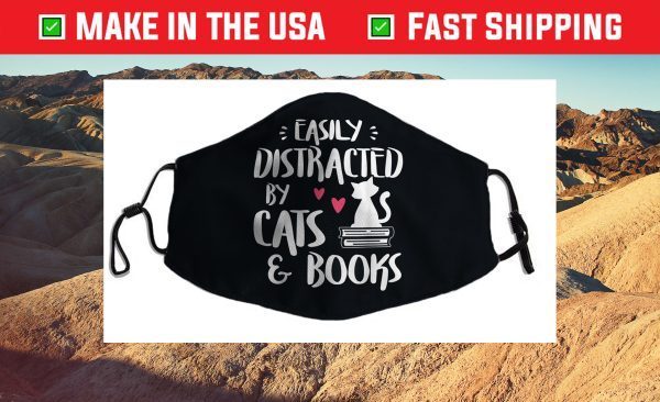 Easily Distracted by Cats and Books - Cat & Book Lover Cloth Face Mask