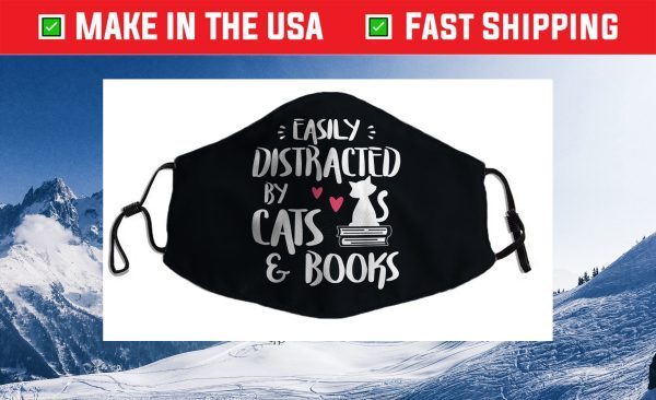 Easily Distracted by Cats and Books - Cat & Book Lover Cloth Face Mask