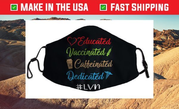 Educated Vaccinated Caffeinated Dedicated Lvn Cloth Face Mask