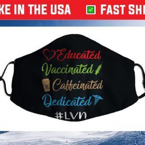 Educated Vaccinated Caffeinated Dedicated Lvn Cloth Face Mask