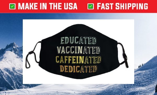 Educated Vaccinated Caffeinated Dedicated Nurse Us 2021 Face Mask