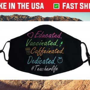 Educated Vaccinated Caffeinated Dedicated Teacher Us 2021 Face Mask