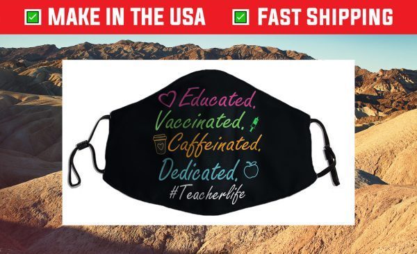 Educated Vaccinated Caffeinated Dedicated Teacher Us 2021 Face Mask