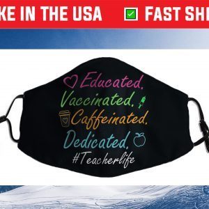 Educated Vaccinated Caffeinated Dedicated Teacher Us 2021 Face Mask