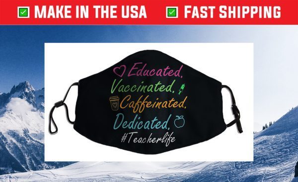 Educated Vaccinated Caffeinated Dedicated Teacher Us 2021 Face Mask