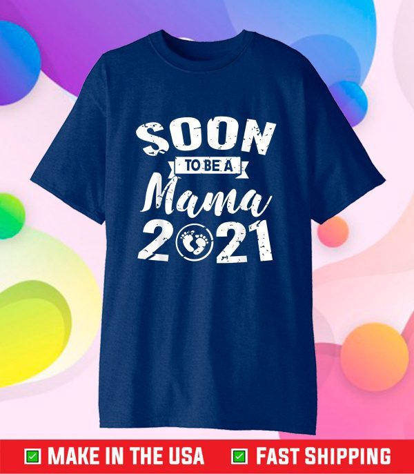 FAMILY 365 Soon To Be Mama 2021 Tee New Mother Classic T-Shirt