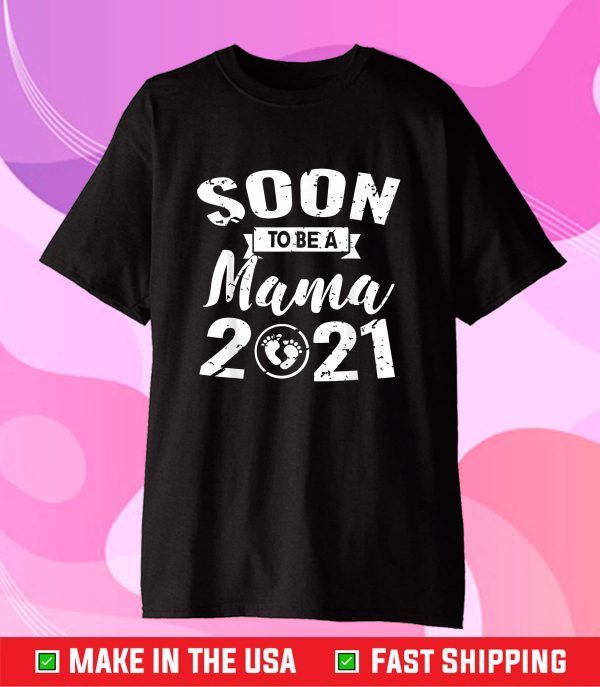 FAMILY 365 Soon To Be Mama 2021 Tee New Mother Classic T-Shirt