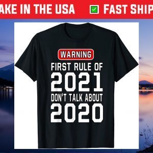 First Rule of 2021-Funny Humor Joke 2021 Gift T-Shirt