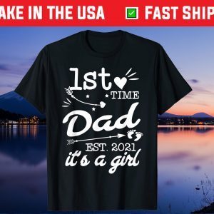 First Time Dad Est 2021 Its A Girl New Dad Father Gift T-Shirt