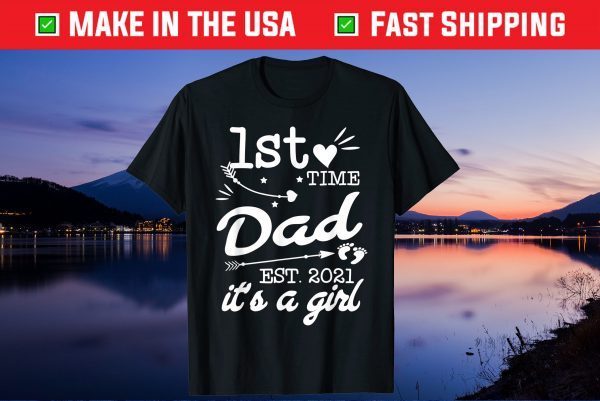 First Time Dad Est 2021 Its A Girl New Dad Father Gift T-Shirt