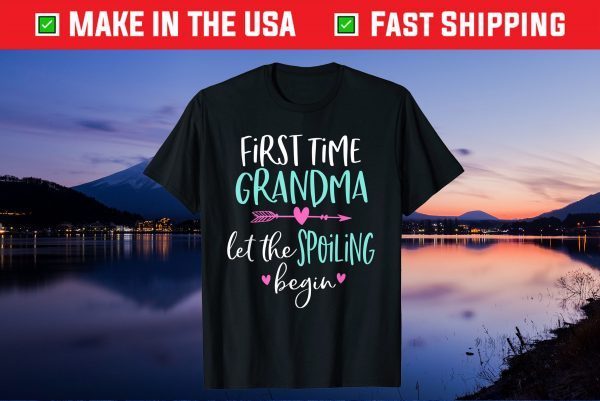 First Time Grandma Let the Spoiling Begin New 1st Time Unisex Gift T-Shirt