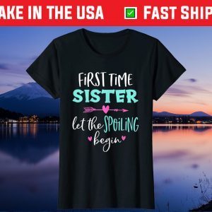 First Time Sister Let The Spoiling Begin Blessed Sister Classic T-Shirt