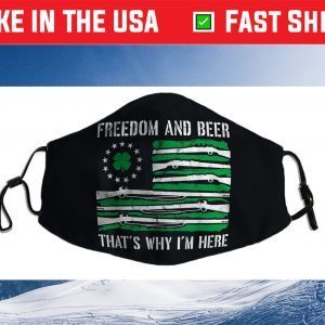 Freedom And Beer Thats Why I'm Here Gun Lover St Patrick Day Face Mask For Sale