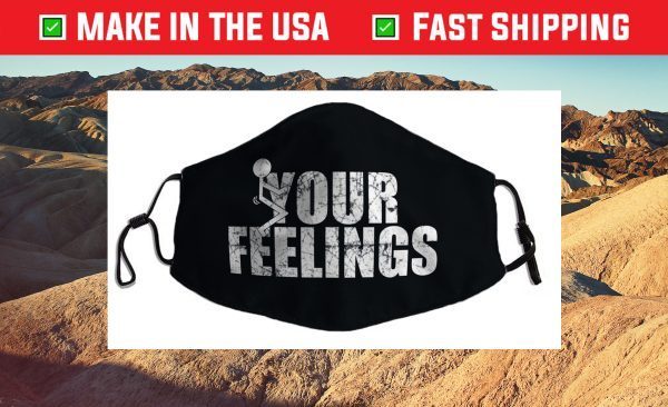 Fuck Your Feelings - Screw your feelings - vulgar funny For Sale Face Mask