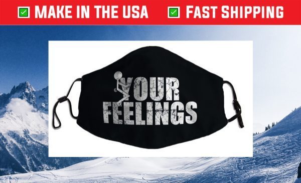 Fuck Your Feelings - Screw your feelings - vulgar funny For Sale Face Mask