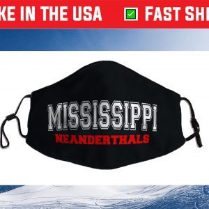 Funny Mississippi Neanderthals Filter Face Mask