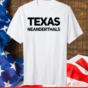 Funny Texas Neanderthals Tee T-Shirt