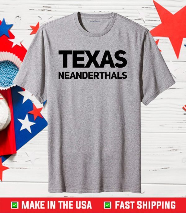 Funny Texas Neanderthals Tee T-Shirt