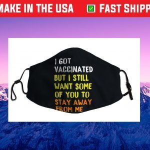 Got Vaccinated Funny Vaccine Humor Joke Social Distancing Face Mask For Sale