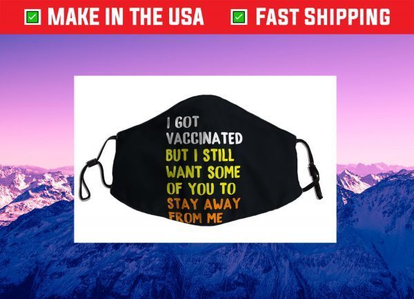 Got Vaccinated Funny Vaccine Humor Joke Social Distancing Face Mask For Sale