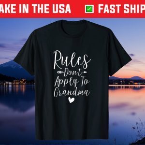 Grandmother Rules Don't Apply To Grandma Gag Gift T-Shirt