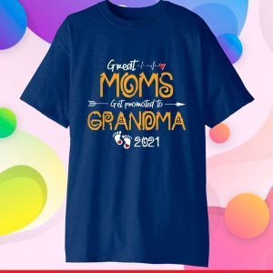 Great moms get promoted to Grandma Tee Mothers Day 2021 Gift T-Shirt