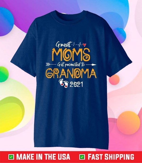 Great moms get promoted to Grandma Tee Mothers Day 2021 Gift T-Shirt