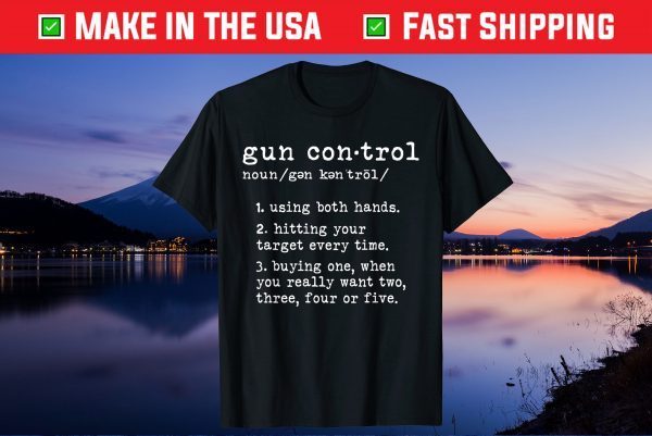 Gun Control Definition Funny Gun Owner Saying 2nd Amendment Unisex T-Shirt