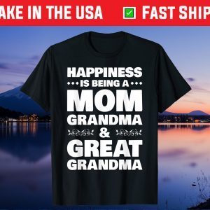 Happiness Is Being A Mom Grandma & Great Grandma Gift T-Shirt