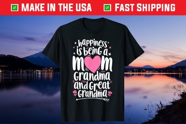 Happiness Is Being A Mom Great Grandma Unisex T shirt