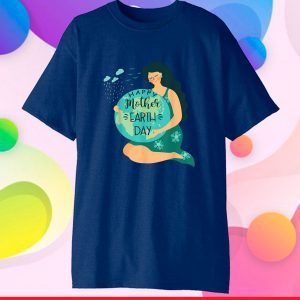 Happy Mother Earth day Unisex T-Shirt