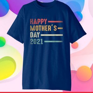 Happy Mother's Day 2021 Classic T-Shirt