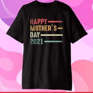 Happy Mother's Day 2021 Classic T-Shirt