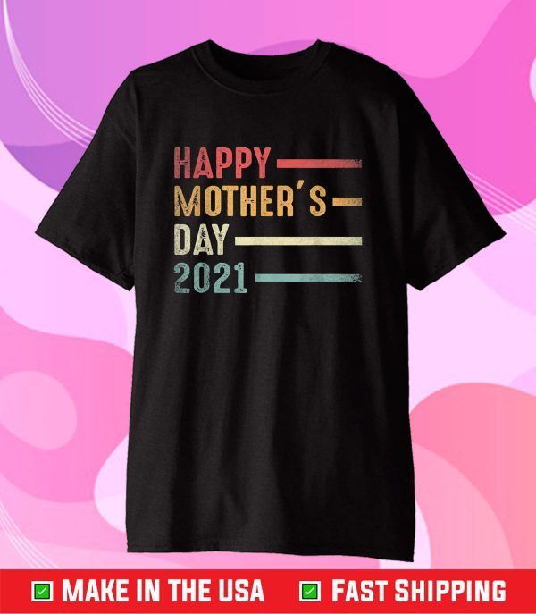 Happy Mother's Day 2021 Classic T-Shirt