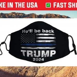 He’ll Be Back Trump 2024 Filter Face Mask