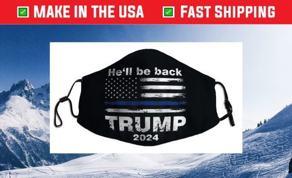 He’ll Be Back Trump 2024 Filter Face Mask