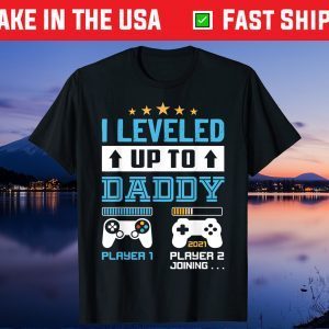 I Leveled Up To Daddy 2021 Funny Soon To Be Dad 2021 Gift T-Shirt