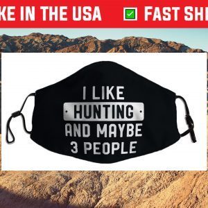 I Like Hunting And Beer And Maybe 3 People Funny Hunter Cloth Face Mask