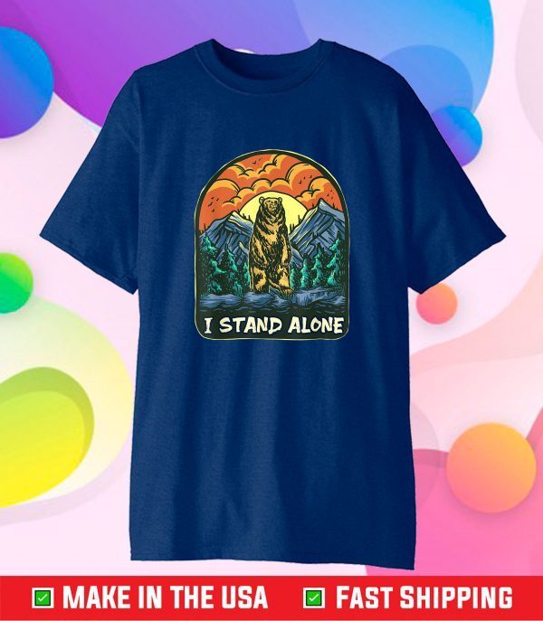 I Stand Alone Standing Bear Introvert Live With Yourself Gift T-Shirt