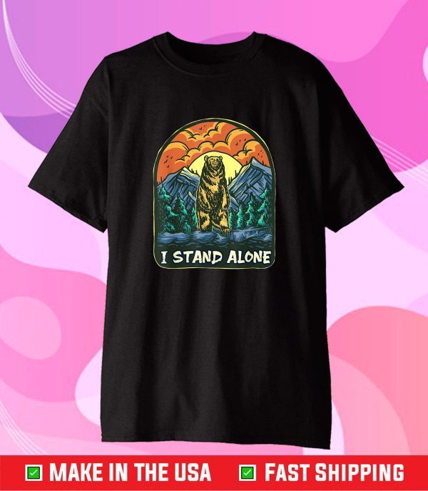 I Stand Alone Standing Bear Introvert Live With Yourself Gift T-Shirt