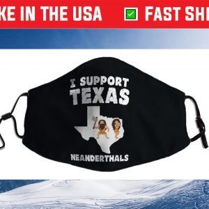 I Support Texas Neanderthals Cloth Face Mask