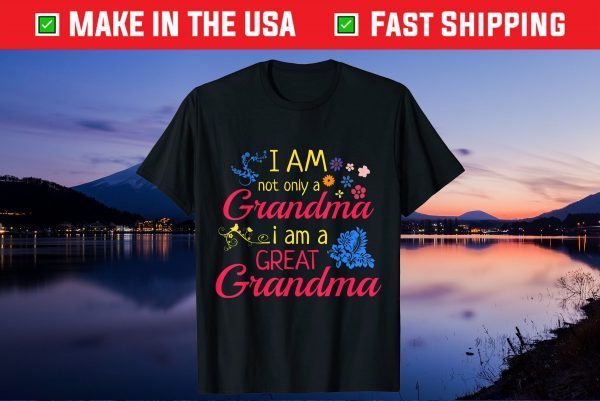 I'm A Great Grandma - Funny Great Grandmother Unisex T-Shirts