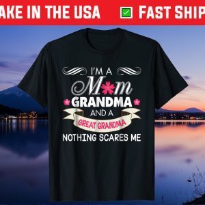 I'm A Mom Grandma Great Nothing Scares Me Gift T-Shirt