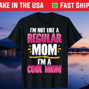 I'm a Cool Mom Funny Gift for Mother's Day Gift T-Shirt