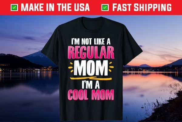 I'm a Cool Mom Funny Gift for Mother's Day Gift T-Shirt