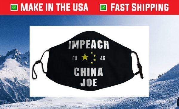 Impeach 46 Joe Biden - Anti Beijing Biden China Cloth Face Mask