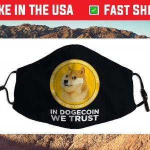 In Dogecoin We Trust- Blockchain Cryptocurrency Cloth Face Mask