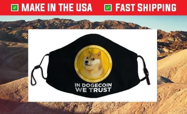 In Dogecoin We Trust- Blockchain Cryptocurrency Cloth Face Mask