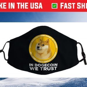 In Dogecoin We Trust- Blockchain Cryptocurrency Cloth Face Mask